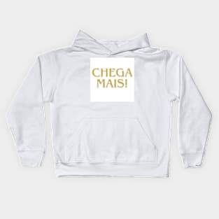 Chega Mais. Kids Hoodie